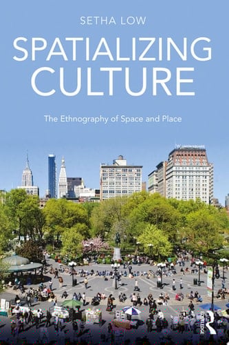 Spatializing Culture The Ethnography of Space and Place