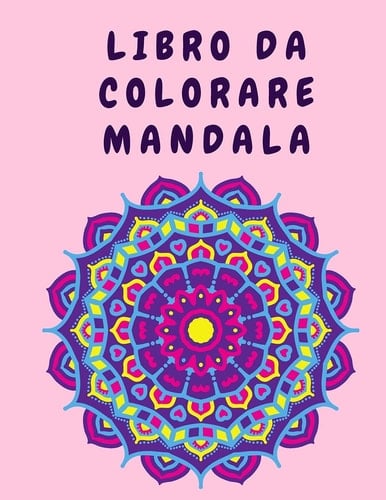 Libro Da Colorare Mandala Libri Da Colorare Mandala Di Fiori per Adulti - Libro Da Colorare Di Fiori - Libro Di Attività con Mandala - Libro Da Colorare