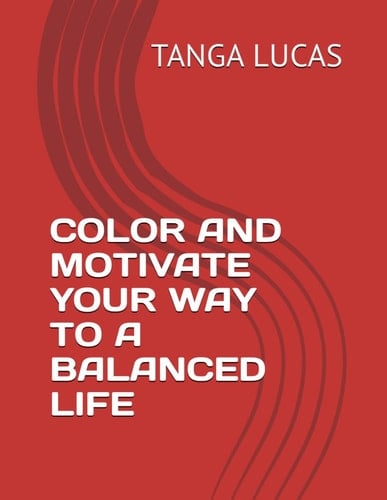 COLOR AND MOTIVATE YOUR WAY TO A BALANCED LIFE