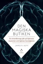 Den magiska butiken : en neurokirurgs jakt på hjärnans mysterier och hjärta