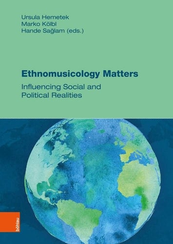 Ethnomusicology Matters Influencing Social and Political Realities