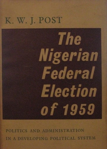 The Nigerian Federal Election of 1959: Politics and Administration in a Developing Political System