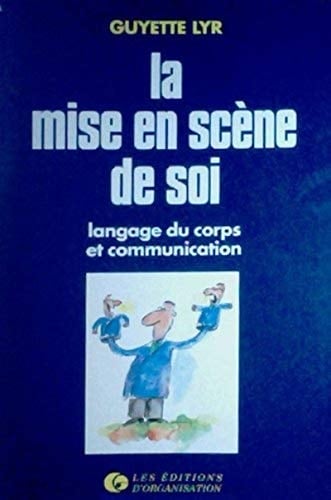 La mise en scène de soi langage du corps et communication
