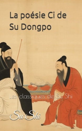 La poésie Ci de Su Dongpo: Les classiques de Su Shi (French Edition)