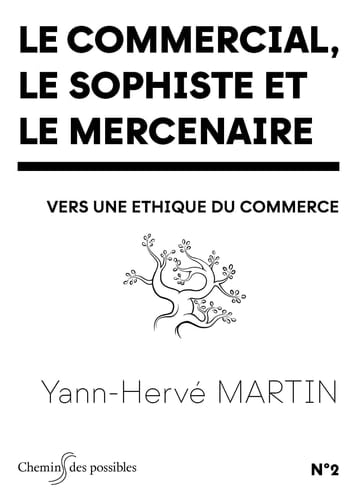 Le commercial, le sophiste et le mercenaire Vers une éthique du commerce