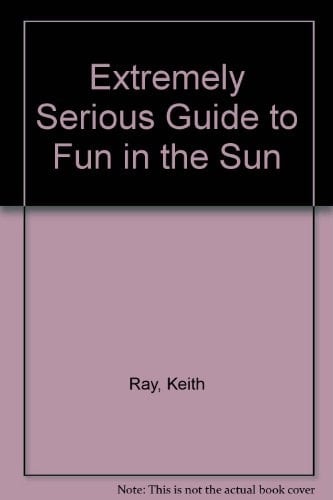 The Extremely Serious Guide to Fun in the Sun