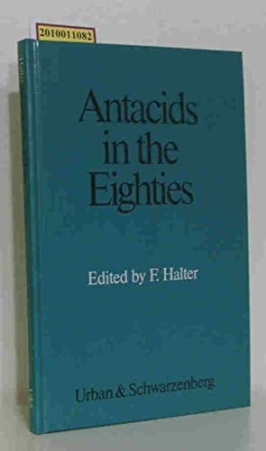 Antacids in the eighties: Symposium on Antacids, Hamburg, June 1980 in the course of XI International Congress of Gastroenterology, IV European Congress of Digestive Endoscopy