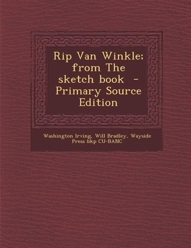 Rip Van Winkle; from the Sketch Book - Primary Source Edition