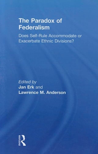 The Paradox of Federalism Does Self-Rule Accommodate Or Exacerbate Ethnic Divisions?