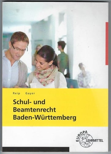 Schul- und Beamtenrecht Baden-Württemberg mit Datenschutz und Urheberrecht für die Lehramtsausbildung und Schulpraxis in Baden-Württemberg