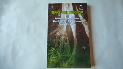 Trans Thai Buddhism Spiritually, Politically and Socially & Envisioning Resistance : the Engaged Buddhism of Sulak Sivaraksa