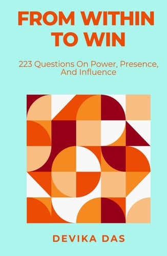 From Within to Win: 223 Questions On Power, Presence, And Influence