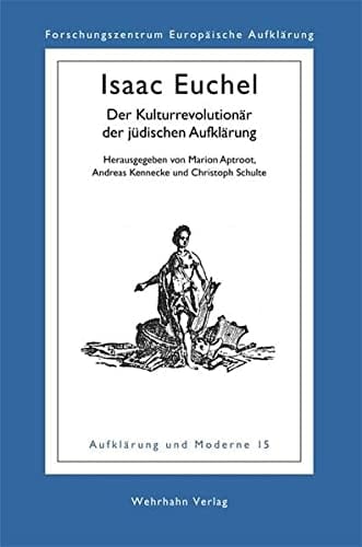 Isaak Euchel: Der Kulturrevolutionär Der Jüdischen Aufklärung