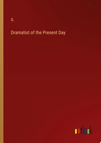 Dramatist of the Present Day