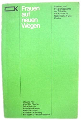Frauen auf neuen Wegen: Studien u. Problemberichte zur Situation d. Frauen in Gesellschaft u. Kirche (Kennzeichen) (German Edition)