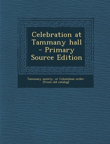 Celebration at Tammany Hall - Primary Source Edition