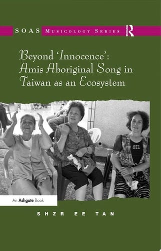 Beyond 'Innocence': Amis Aboriginal Song in Taiwan as an Ecosystem