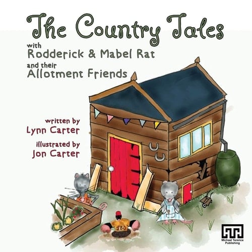 The Country Tales with Rodderick & Mabel Rat and Their Allotment Friends