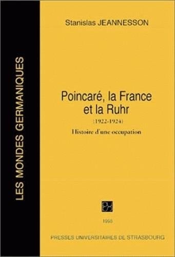 Poincaré, la France et la Ruhr, 1922-1924 - histoire d'une occupation