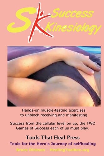 Success Kinesiology Success Kinesiology Hands-On Muscle-testing Exercises to Unblock Receiving and Manifesting