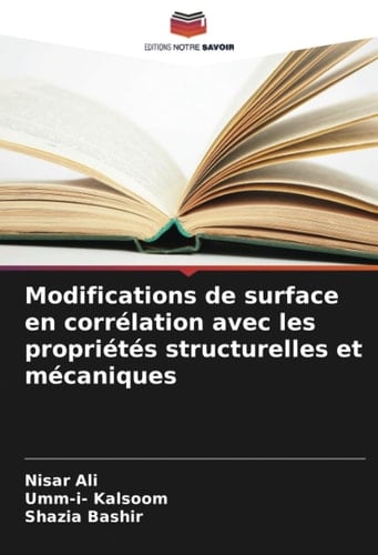 Modifications de surface en corrélation avec les propriétés structurelles et mécaniques (French Edition)