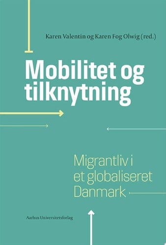 Mobilitet og tilknytning Migrantliv i et globaliseret Danmark