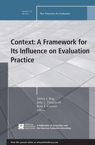Context: A Framework for Its Influence on Evaluation Practice New Directions for Evaluation, Number 135