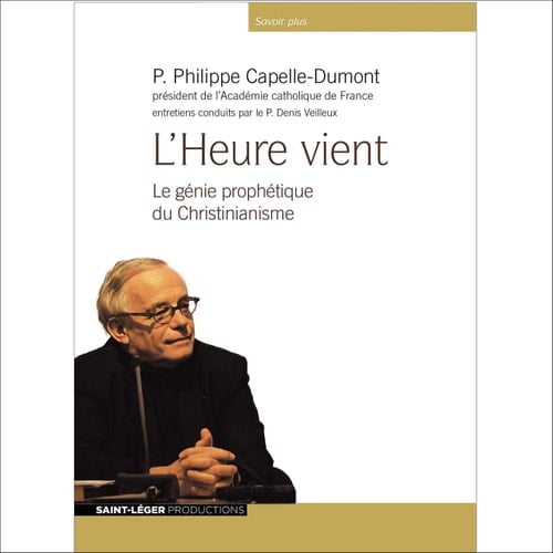 L'Heure vient: Le génie prophétique du Christianisme - Audiolivre MP3