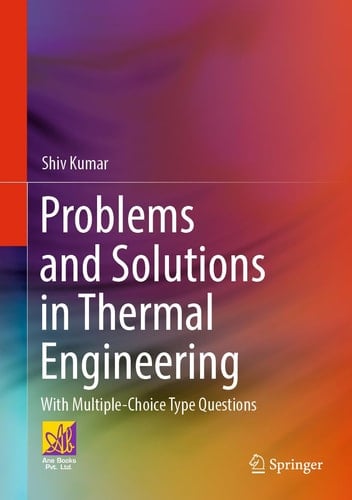 Problems and Solutions in Thermal Engineering With Multiple-Choice Type Questions