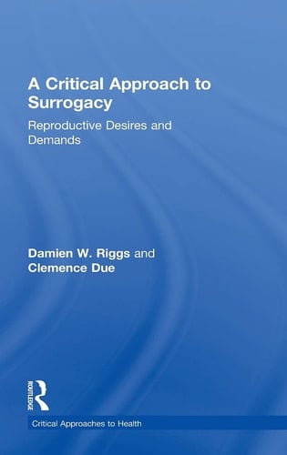 A Critical Approach to Surrogacy Reproductive Desires and Demands