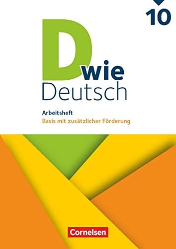 D wie Deutsch - Zu allen Ausgaben 10. Schuljahr - Arbeitsheft mit Lösungen Basis mit zusätzlicher Förderung