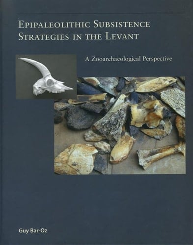 Epipaleolithic Subsistence Strategies In The Levant: A Zooarchaeological Perspective (American School of Prehistoric Research Monograph, 3)