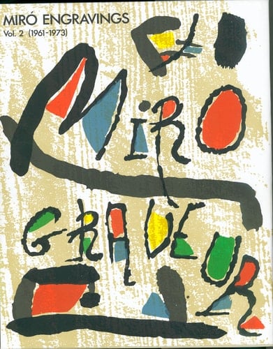 Miró Engraver/Miró Engravings, 1961-1973, Volume 2.