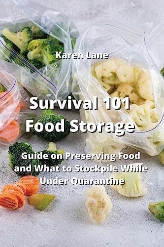 Survival 101 Food Storage Guide on Preserving Food and What to Stockpile While Under Quarantine