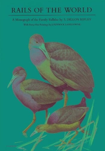 Rails of the World A Monograph of the Family Rallidae