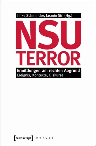 NSU-Terror Ermittlungen am rechten Abgrund. Ereignis, Kontexte, Diskurse