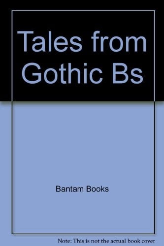 Tales from Gothic Bs