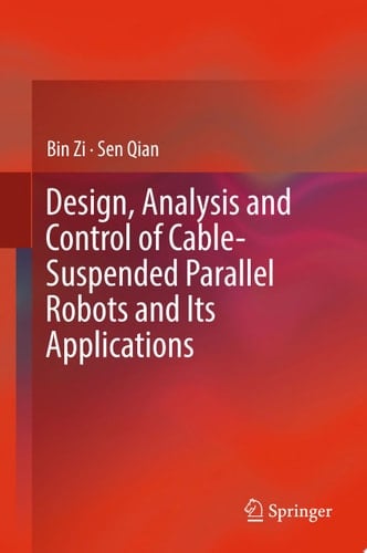 Design, Analysis and Control of Cable-Suspended Parallel Robots and Its Applications