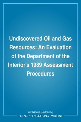 Undiscovered Oil and Gas Resources An Evaluation of the Department of the Interior's 1989 Assessment Procedures