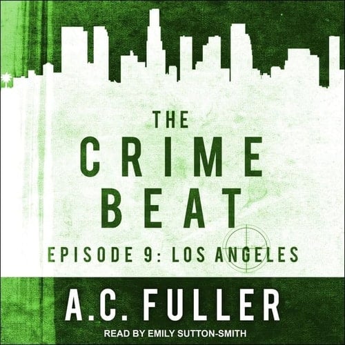 The Crime Beat: Episode 9: Los Angeles (The Crime Beat Series)