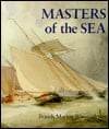 Masters Of The Sea: British Marine Watercolors, 1650-1930