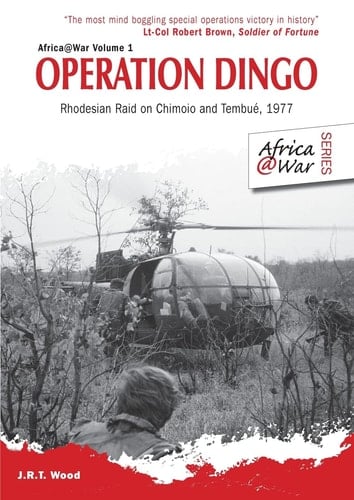 Operation Dingo Rhodesian Raid on Chimoio and Tembué, 1977