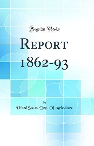 REPORT 1862-93 (CLASSIC REPRINT).