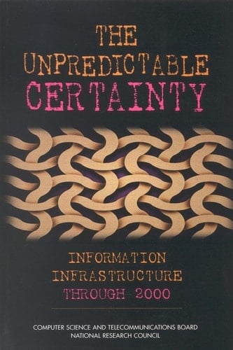 Unpredictable Certainty Information Infrastructure Through 2000