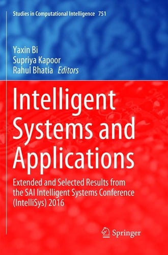 Intelligent Systems and Applications Extended and Selected Results from the SAI Intelligent Systems Conference (IntelliSys) 2016