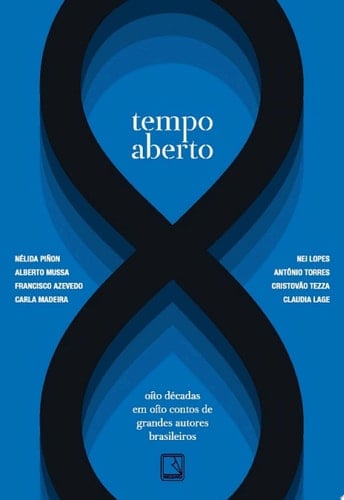 Tempo aberto Oito décadas em oito contos de grandes autores brasileiros