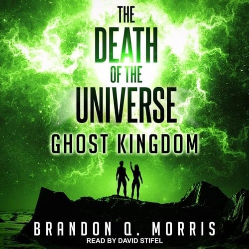 The Death of the Universe Lib/E: Ghost Kingdom (Big Rip Series Lib/E)