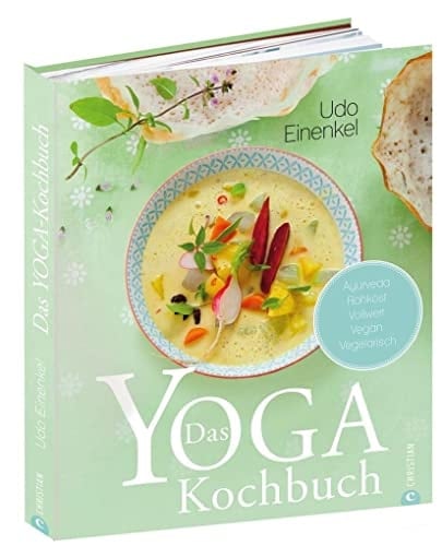 Das Yoga-Kochbuch Ayurveda, Rohkost, Vollwert, vegan, vegetarisch