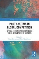 Port Systems in Global Competition Spatial-economic Perspectives on the Co-development of Seaports