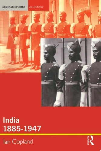 India 1885-1947 The Unmaking of an Empire
